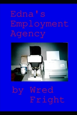 Edna's Employment Agency by Wred Fright