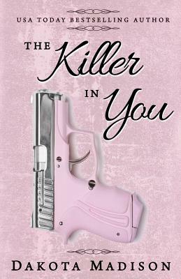 The Killer in You by Dakota Madison