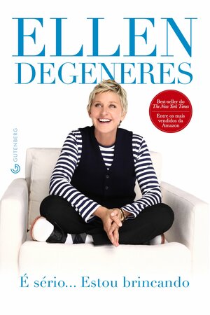 É sério... Estou brincando by Ellen DeGeneres, Maya Bellomo Johnson