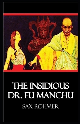 The Insidious Dr. Fu-Manchu Illustrated by Sax Rohmer