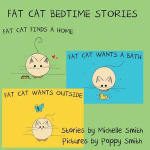 Fat Cat Bedtime Stories: Settle in and follow the adventures of Fat Cat by Michelle Smith MS Slp