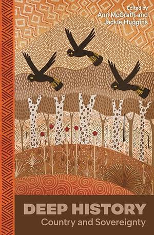 Deep History - Country and Sovereignty by Jackie Huggins, Ann Mcgrath