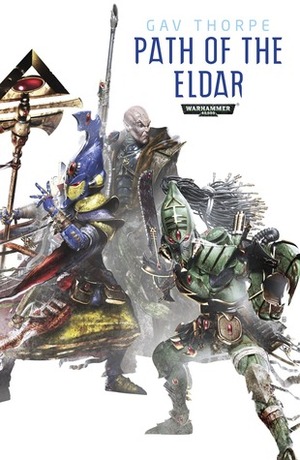 Path of the Eldar Omnibus: Path of the Warrior / Path of the Seer/ Path of the Outcast by Gav Thorpe