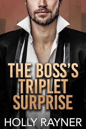 The Boss's Triplet Surprise by Holly Rayner, Holly Rayner