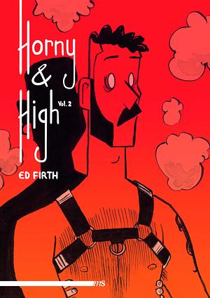 Horny & High, Vol 2. by Ed Firth