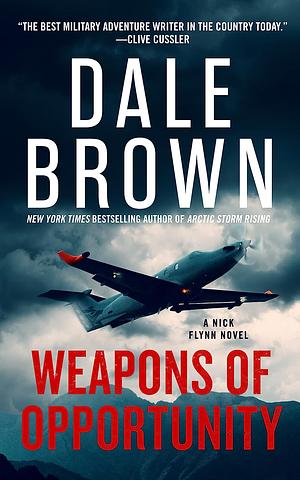 Weapons of Opportunity by Dale Brown