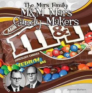 Mars Family: M&M Mars Candy Makers by Joanne Mattern