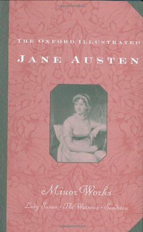 The Oxford Illustrated Jane Austen: Volume VI: Minor Works by Robert William Chapman, Jane Austen