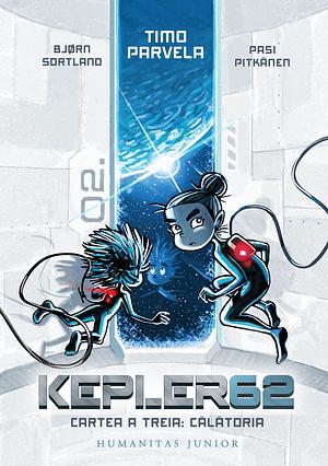 Kepler62 - Cartea a treia: Călătoria by Pasi Pitkänen, Timo Parvela, Bjørn Sortland