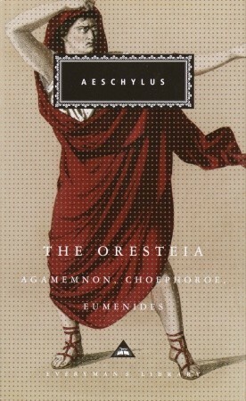 The Oresteia: Agamemnon, Choephoroe & Eumenides by Aeschylus, George Thomson, Richard Seaford