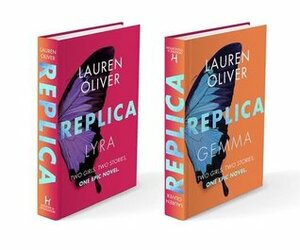 Replica: Book One in the addictive, pulse-pounding Replica duology by Lauren Oliver