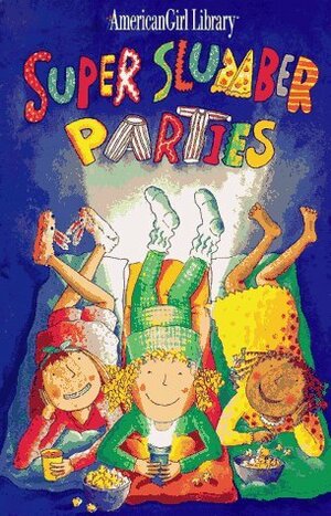 Super Slumber Parties (American Girl Library) by Brooks Whitney, Nadine Bernard Westcott