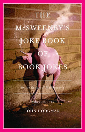 The McSweeney's Joke Book of Book Jokes the McSweeney's Joke Book of Book Jokes the McSweeney's Joke Book of Book Jokes by John Hodgman