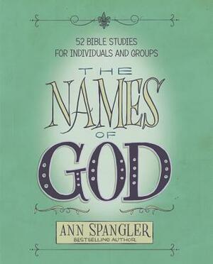 The Names of God: 52 Bible Studies for Individuals and Groups by Ann Spangler