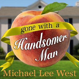 Gone With a Handsomer Man by Michael Lee West