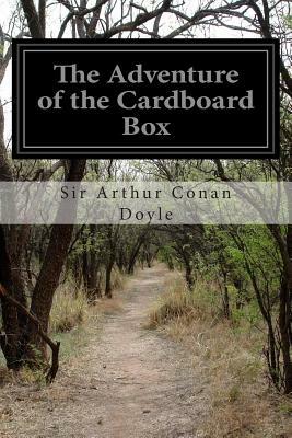 The Adventure of the Cardboard Box by Arthur Conan Doyle