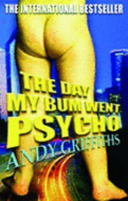 THE DAY MY BUM WENT PSYCHO by Andy Griffiths, Terry Denton