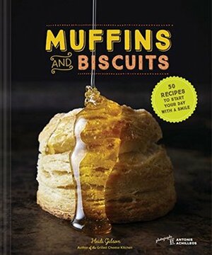 Muffins & Biscuits: 50 Recipes to Start Your Day with a Smile (Breakfast Cookbook, Muffin Cookbook, Baking Cookbook) by Heidi Gibson, Antonis Achilleos