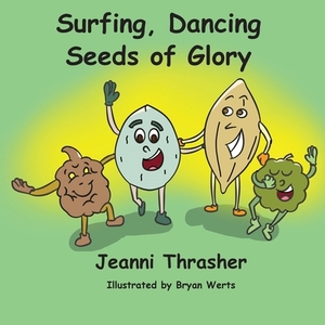 Surfing, Dancing Seeds of Glory by Jeanni Thrasher