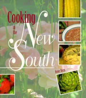 Cooking in the New South: A Modern Approach to Traditional Southern Fare by Anne Byrn