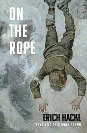 On the Rope: A Hero's Story by Stephen Brown, Erich Hackl