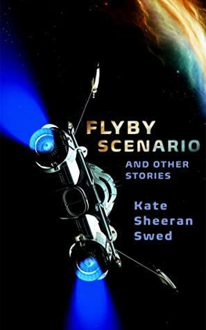 Flyby Scenario and Other Stories by Kate Sheeran Swed