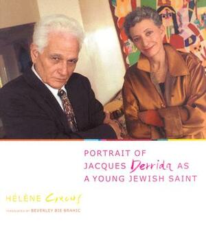 Portrait of Jacques Derrida as a Young Jewish Saint by Hélène Cixous