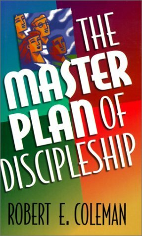 The Master Plan of Discipleship by Robert E. Coleman