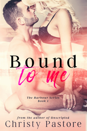 Bound to Me by Christy Pastore