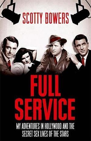 Full Service by Lionel Friedberg, Scotty Bowers, Scotty Bowers