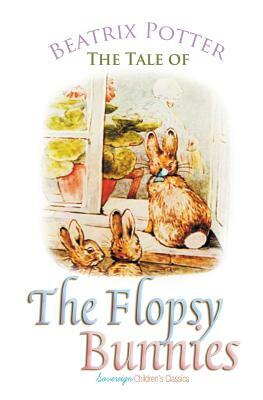 The Tale of the Flopsy Bunnies by Beatrix Potter