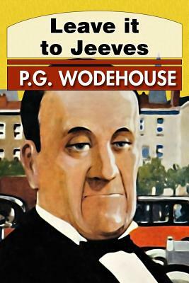 Leave it to Jeeves by P.G. Wodehouse
