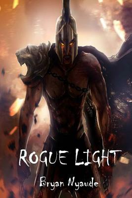 Rogue Light: Destined Legends by Bryan Nyaude