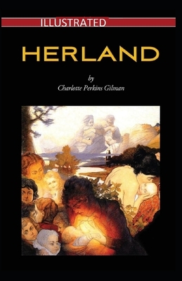 Herland Illustrated by Charlotte Perkins Gilman