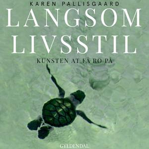 Langsom livsstil by Karin Pallisgaard