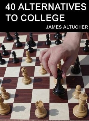 40 Alternatives to College by James Altucher