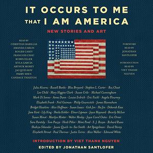 It Occurs to Me That I Am America: New Stories and Art by Jonathan Santlofer