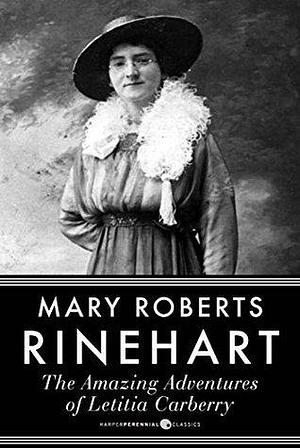 The Amazing Adventures Of Letitia Carberry by Mary Roberts Rinehart, Mary Roberts Rinehart