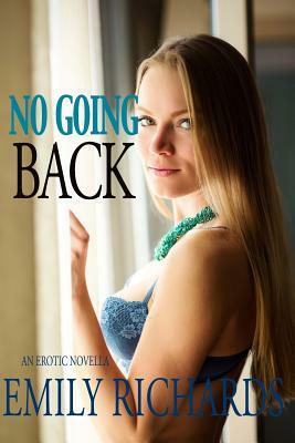 No Going Back: An Erotic Novella by Emily Richards