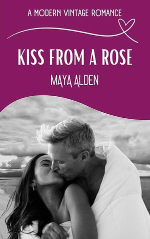 Kiss From A Rose by Maya Alden