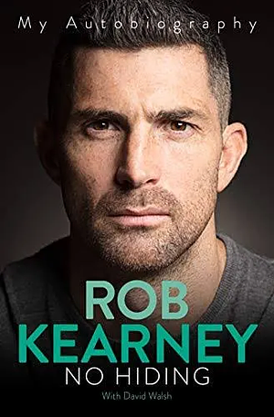 Rob Kearney: No Hiding – My Autobiography by Rob Kearney