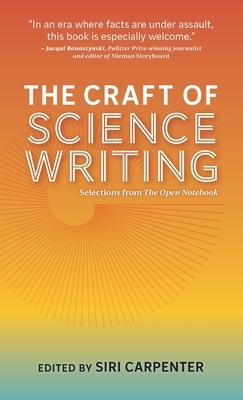 The Craft of Science Writing: Selections from The Open Notebook by Siri Carpenter