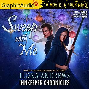 Sweep With Me [Dramatized Adaptation]: Innkeeper Chronicles 4.5 by Ilona Andrews