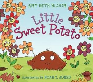 Little Sweet Potato by Noah Z. Jones, Amy Beth Bloom