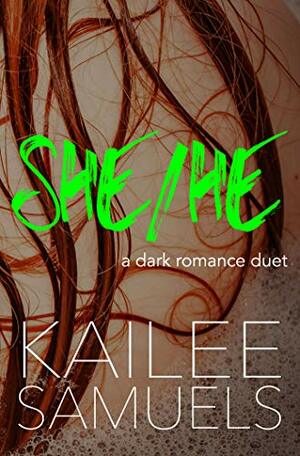 She/He: A Dark Romance Duet (Complete Two Book Dark Romantic Suspense Series) by Kailee Reese Samuels