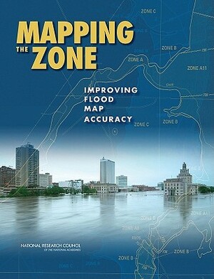 Mapping the Zone: Improving Flood Map Accuracy by Board on Earth Sciences and Resources/Ma, Water Science and Technology Board, National Research Council