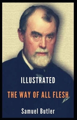 The Way of All Flesh Illustrated by Samuel Butler