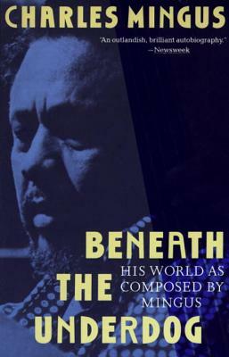 Beneath The Underdog by Charles Mingus