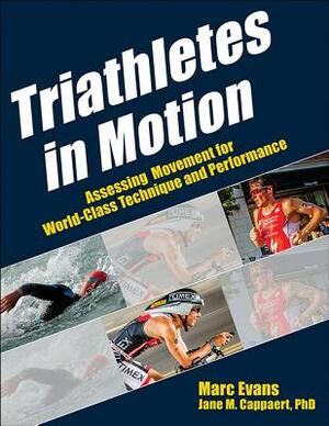 Triathletes in Motion by Jane M. Cappaert, Marc Evans