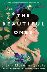 The Beautiful Ones by Silvia Moreno-Garcia